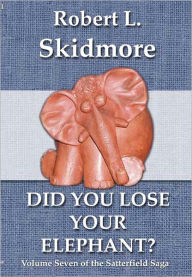 Title: Did You Lose Your Elephant?, Author: Robert L. Skidmore