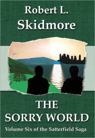 Title: The Sorry World, Author: Robert L. Skidmore