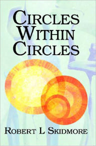 Title: Circles Within Circles, Author: Robert L Skidmore