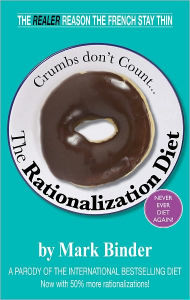 Title: The Rationalization Diet (crumbs don't count), Author: Mark Binder