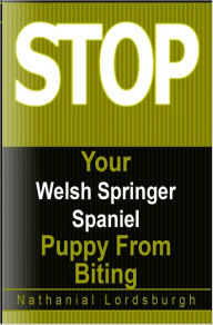 Title: Keep Your Welsh Springer Spaniel From Biting, Author: Nathanial Lordsburgh