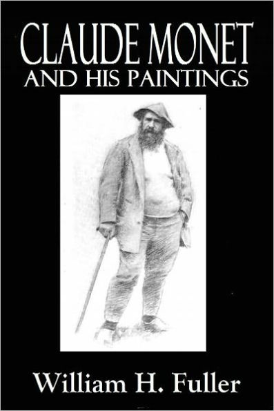 CLAUDE MONET AND HIS PAINTINGS