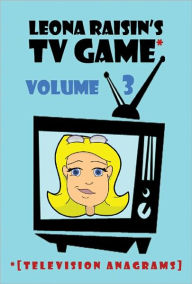 Title: Leona Raisin's TV Game, Volume 3, Author: Leona Raisin