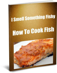Title: I Smell Something Fishy in The Kitchen Learn How To Cook Fish, Author: Sandy Hall