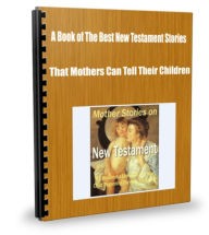 Title: A Book of The Best New Testament Stories That Mothers Can Tell Their Children, Author: Sandy Hall