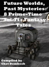 Title: Future Worlds, Past Mysteries: 8 Prime-Time Sci-Fi / Fantasy Tales, Author: Larry Harris