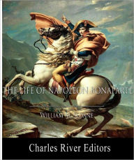 Title: The Life of Napoleon Bonaparte (Illustrated), Author: William M. Sloane