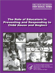 Title: The Role of Educators in Preventing and Responding to Child Abuse and Neglect, Author: Office on Child Abuse and Neglect