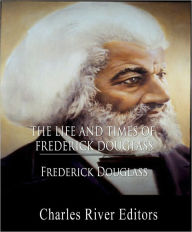 Title: The Life and Times of Frederick Douglass (Illustrated with Original Commentary), Author: Frederick Douglass