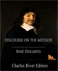 Title: Discourse on the Method of Rightly Conducting the Reason, and Seeking Truth in the Sciences (Illustrated with Original Commentary), Author: René Descartes