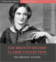 Title: The Bronte Sisters' Classic Collection: Wuthering Heights, Agnes Grey and Jane Eyre: An Autobiography, Author: Emily Brontë