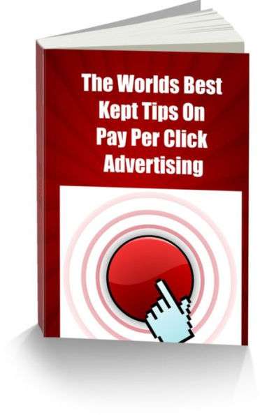 The Worlds Best Kept Tips On Pay Per Click Advertising