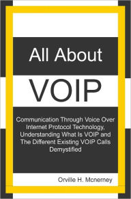 Title: All About VOIP: voip free calls, voip services, voip calls,voip telephone, what is voip, Author: Orville H. Mcnerney