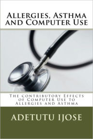 Title: Allergies, Asthma and Computer Use, Author: Adetutu Ijose