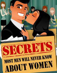 Title: Secrets Most Men Will Never Know About Women, Author: Sandy Hall