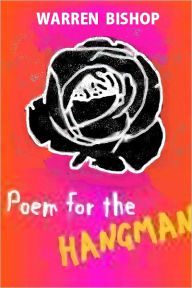 Title: Poem For The Hangman, Author: Warren Bishop