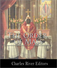 Title: The Order of Mass, or the Ordinary of the Mass (Formatted, Latin and English) (Formatted with TOC), Author: Dom Cabrol