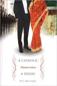 Title: A Catholic Marries a Hindu, Author: Paul Bouchard