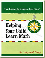 Title: Helping Your Child Learn Math: With Activities for Children Aged 5 to 13, Author: Young Math Group