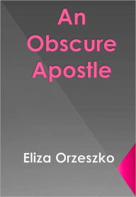 Title: An Obscure Apostle w/ DirectLink Technology (Religious Book), Author: Eliza Orzeszko