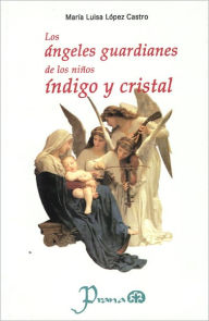 Title: Los angeles guardianes de los ninos indigo y cristal, Author: Maria Luisa Lopez