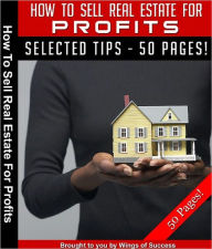 Title: How To Sell Real Estate For Profits, Author: Anonymous