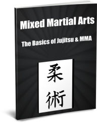 Title: Mixed Martial Arts The Basics of Jujitsu & MMA, Author: John Weston