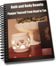 Title: Bath and Body Beauty: Pamper Yourself from Head to Toe, Author: Steve Hall