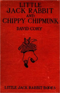 Title: Little Jack Rabbit and Chippy Chipmunk, Author: David Cory