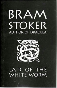 Title: The Lair of the White Worm, Author: Bram Stoker