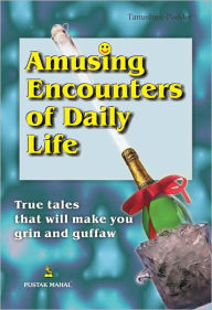 Title: Amusing Encounters Of Daily Life, Author: Podder Tanushree