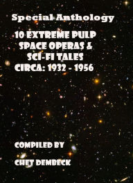 Title: Special Anthology: 10 Extreme Pulp Space Operas and Sci-Fi Tales Circa 1932 to 1956, Author: Hart Vincent