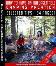 Title: How To Have An Unforgettable Camping Vacation, Author: Anonymous