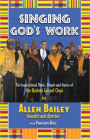 Singing God's Work: The Inspirational Music, People, and Stories ofthe Harlem Gosple Choir
