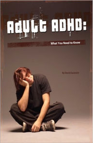 Title: Adult ADHD: What You Need to Know, Author: David Gurevich