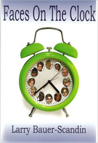 Title: Faces On The Clock, Author: Larry Bauer-Scandin