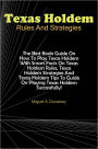 Texas Holdem Rules And Strategies: The Best Book Guide On How To Play Texas Holdem With Smart Facts On Texas Holdem Rules, Texas Holdem Strategies And Texas Holdem Tips To Guide On Playing Texas Holdem Successfully!