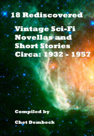 Title: 18 Rediscovered Vintage Sci-Fi Novellas and Short Stories Circa 1932 to 1957, Author: Sewell Peaslee Wright