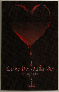 Title: Come Die With Me, Author: L Guy Burton