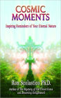 Cosmic Moments, Inspiring Reminders of Your Eternal Nature