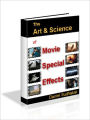 The Art & Science Of Movie Special Effects