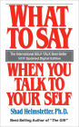 What To Say When You Talk To Your Self