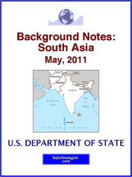 Title: Background Notes: South Asia, May, 2011, Author: U.S. Department of State