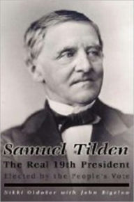 Title: Samuel Tilden the Real 19th President, Author: Nikki Oldaker
