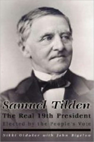 Samuel Tilden the Real 19th President