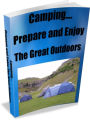 Camping. Prepare and Enjoy the Great Outdoors