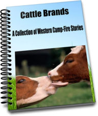 Title: Cattle Brands A Collection of Western Camp-Fire Stories, Author: Andy Adams