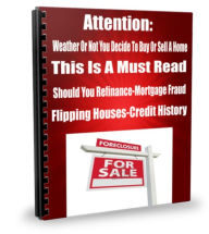 Title: Attention: Weather Or Not You Decide To Buy Or Sell A Home This Is A Must Read-Should You Refinance-Mortgage Fraud-Flipping Houses-Credit History, Author: Carol Hall