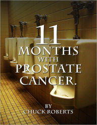 Title: 11 Months with Prostate Cancer, Author: Chuck Roberts