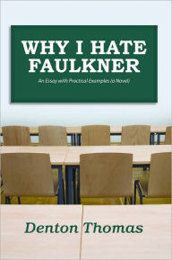 Title: Why I hate Faulkner, Author: Denton Thomas